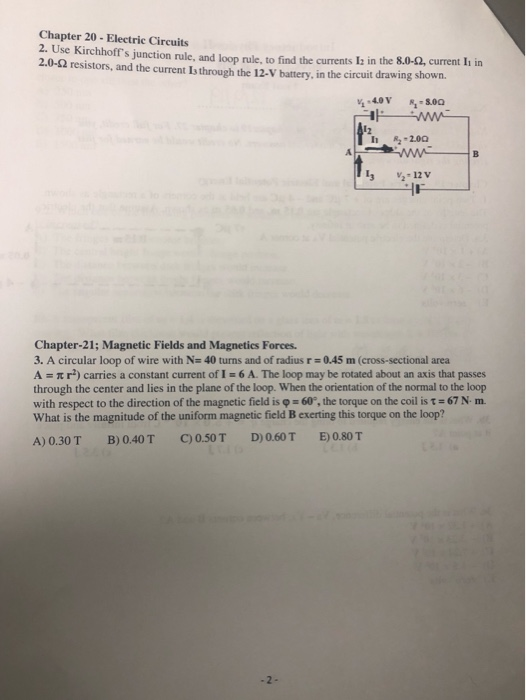Chapter 20 - Electric Circuits 2. Use Kirchhoffs junction rule, and loop rule, to find the currents is in the 8.0-. current
