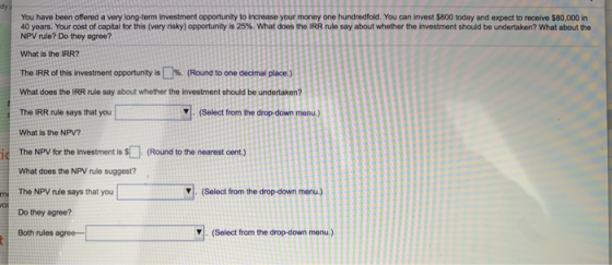 You have been offered a very long-term investment opportunity to increase your money one hundredfold. You can invest $800 tod