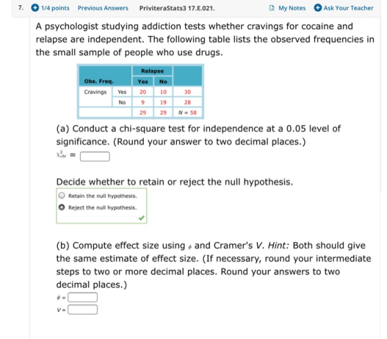 7. 1/4 points Previous Answers PriviteraStats 17.E.021. My Notes Ask Your Teacher A psychologist studying addiction tests whe