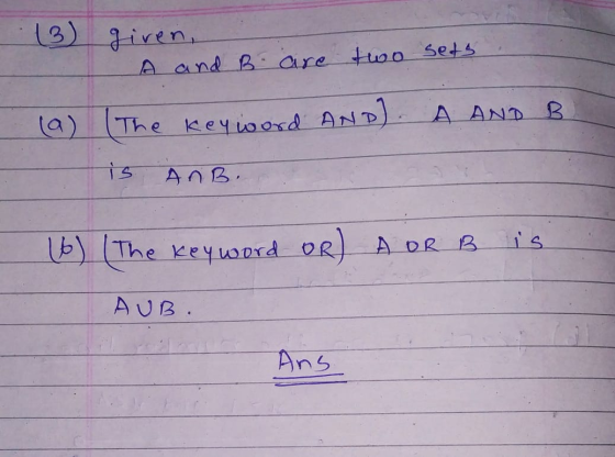 (3) given, A and B are two sets A AND B (a) (The Key word Arъ). is AnB. (6) (The keyword OR) A OR B is AUB. Ans