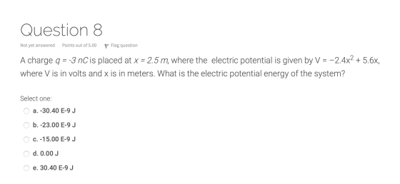Question 8 Not yet answered Points out of 5.00 P Flag question A charge q = -3 nC is placed at x = 2.5 m, where the electric