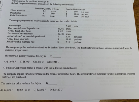 3) (Information for problems 3 through 8): Bulluck Corporation makes a product with the following standard costs: Direct mate