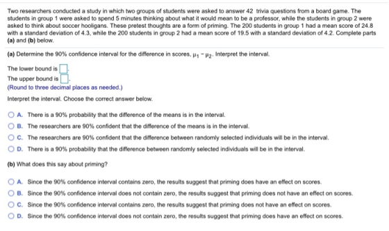 Two researchers conducted a study in which two groups of students were asked to answer 42 trivia questions from a board game.