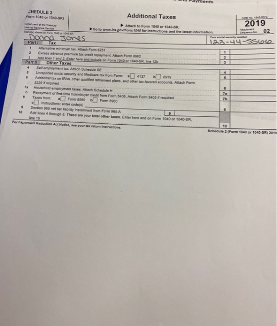U Payments ON 1845. 2019 Searchio 02 123-44-sscore CHEDULE 2 Additional Taxes Form 1040 or 1040-SR) Attach to Form 1040 or 10