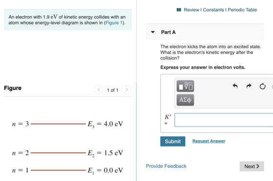 II Review | Constants | Periodic Table An electron with 1.9 eV of kinetic energy collides with an atom whose energy-level dia