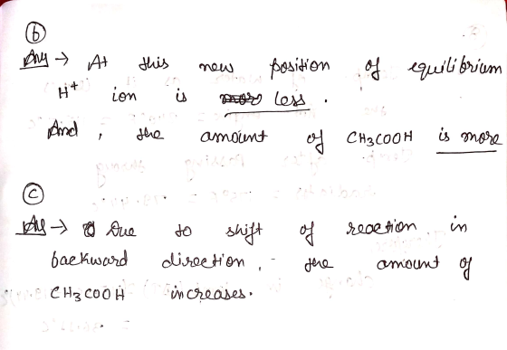 I T by → At this new position of equilibrium H + ion is more less . . And i the amount of CH3COOH is more 1 Al Que 2 backward