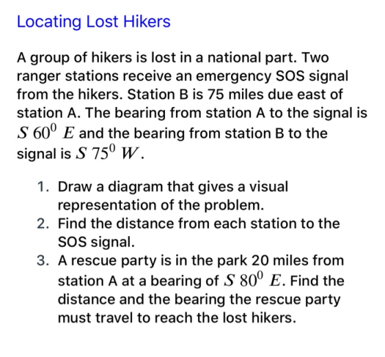 Locating Lost Hikers A group of hikers is lost in a national part. Two ranger stations receive an emergency SOS signal from t