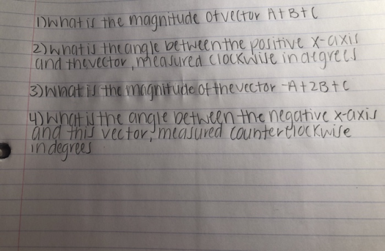 Dwhat is the magnitude of vector At Btc 2) what is the angle between the positive x-axis and the vector, ndeasured Clockwise