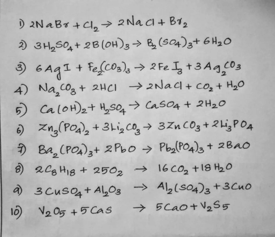 D 2NaBr + Co > 2Na Cl + Bt, 2) 3H2504+ 2B(OH)3 → B (504)3+ 6H2O 3) 6AgI + Fe (CO3)3 → 2 Fe I +3 Ag.CO3 4) Na CO2 + 2HCl → 2Na
