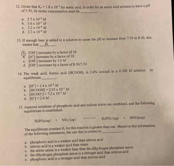 12. Given that Ka = 1.8 x 10- for acetic acid. in order for an acetic acid solution to have a pH of 3.50, its molar concentra