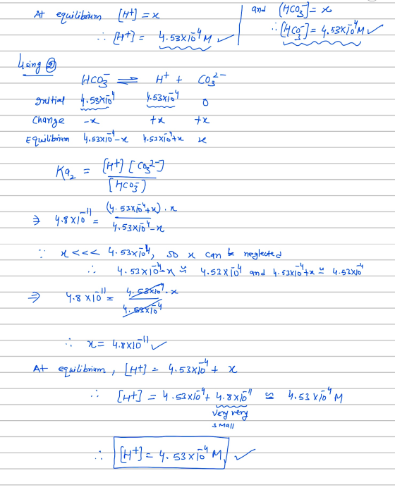 , and (HCO3] = x .. (16934.53110m At equilibrium (H+) = x 2 :[ht] = 4.53X1ÖLMt using - HCO H+ + cor- Initial 4.537104 4.53810