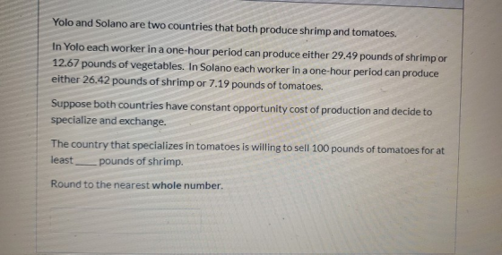 Yolo and Solano are two countries that both produce shrimp and tomatoes. In Yolo each worker in a one-hour period can produce