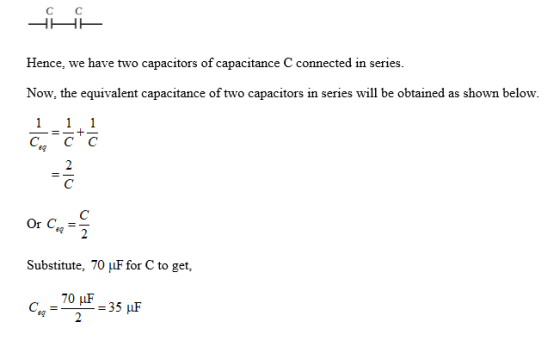 Hence, we have two capacitors of capacitance C connected in series. Now, the equivalent capacitance of two capacitors in seri