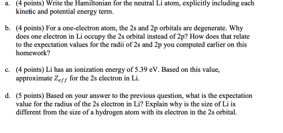 a. (4 points) Write the Hamiltonian for the neutral Li atom, explicitly including each kinetic and potential energy term. b.