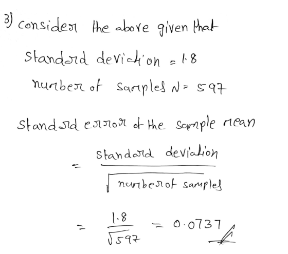 3) consider the above given that standard deviction =18 number of samples n=597 standard error of the sample mean standard de