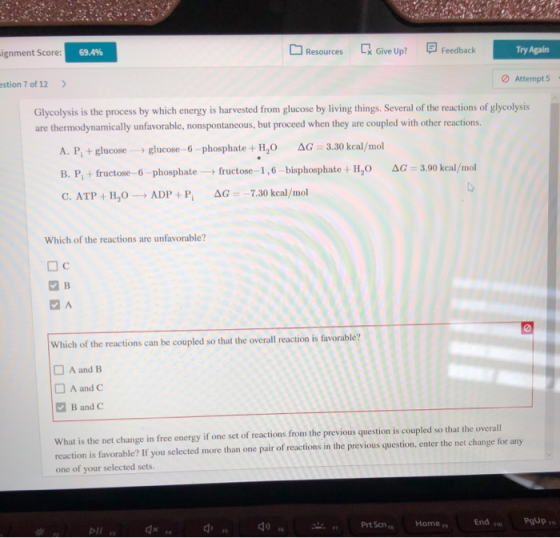 ignment Score: 69.4% Resources C Give Up? Feedback Try Again stion 7 of 12 > Attempt 5 Glycolysis is the process by which ene