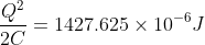 \frac{Q^{2}}{2C}=1427.625\times 10^{-6} J