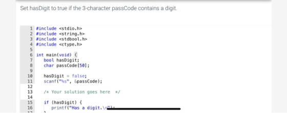 Set hasDigit to true if the 3-character passCode contains a digit. 1 #include «stdio.h> 2 #include«string.h> 3 #include «stdb