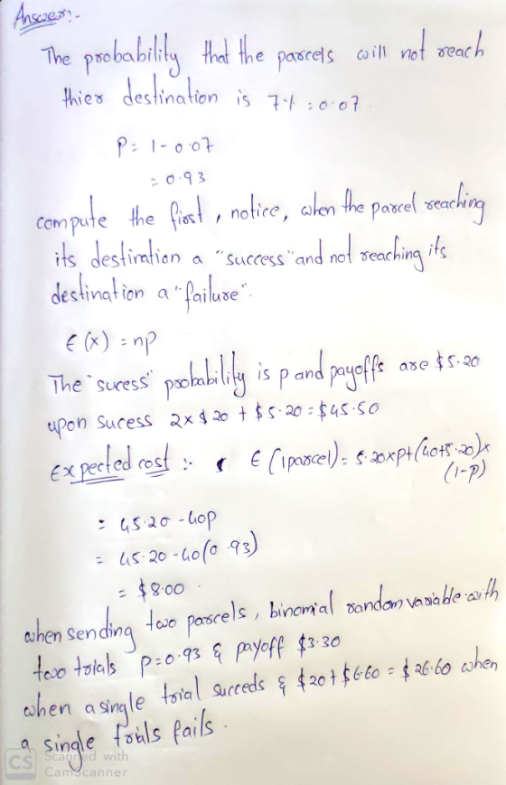 Anscuess! The probability that the parcels will not seach thier destination is 74 20.07. PP 1-0.07 20.93 compute the first, n