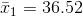 \bar{x}_1=36.52