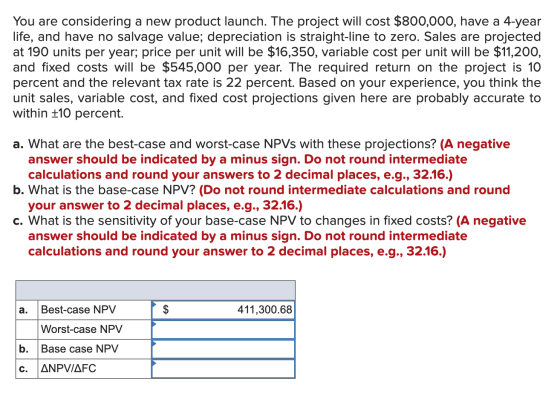 You are considering a new product launch. The project will cost $800,000, have a 4-year life, and have no salvage value; depr