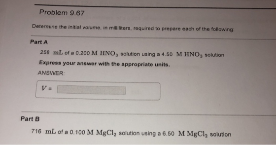 Problem 9.67 Determine the initial volume, in milliliters, required to prepare each of the following: Part A 258 mL of a 0.20