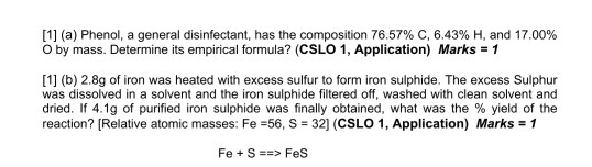 [1] (a) Phenol, a general disinfectant, has the composition 76.57% C, 6.43% H, and 17.00% O by mass. Determine its empirical