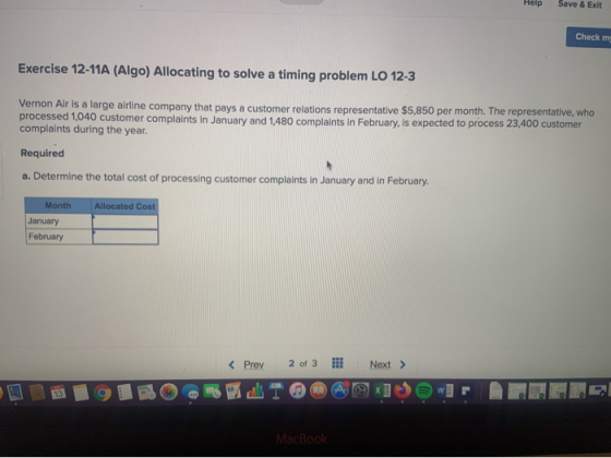 Help Save & Exit Check my Exercise 12-11A (Algo) Allocating to solve a timing problem LO 12-3 Vernon Air is a large airline c