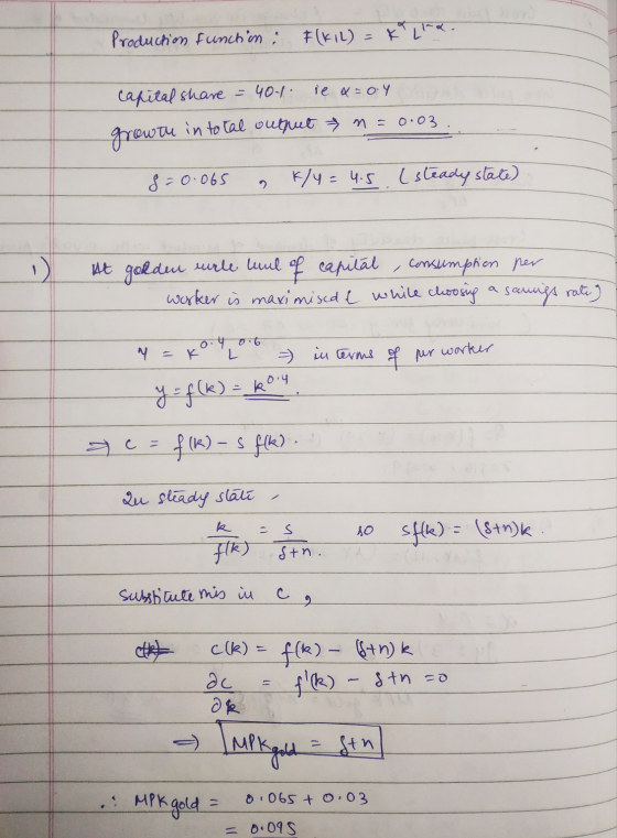 Production function: F(KIL) = K l capital share = 404 ie a=0.4 n= 0.03 growth in total output 8 = 0.065 a 1/4 = 4.5 (steady