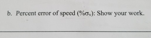 b. Percent error of speed (%ov): Show your work.