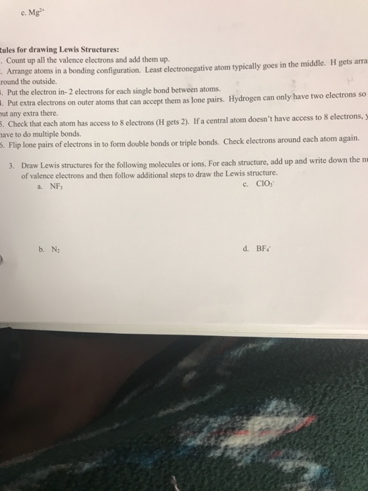 c. Mg ules for drawing Lewis Structures: Count up all the valence electrons and add them up. Arrange atoms in a bonding conf