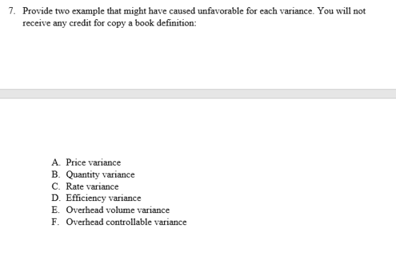 7. Provide two example that might have caused unfavorable for each variance. You will not receive any credit for copy a book