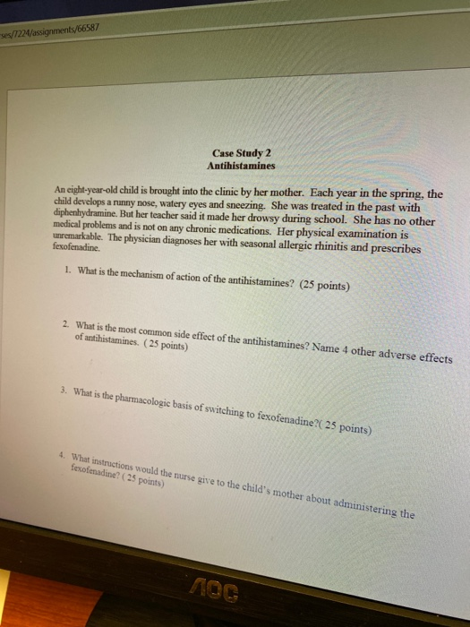 ses/1224/assignments/66587 Case Study 2 Antihistamines An eight-year-old child is brought into the clinic by her mother. Each