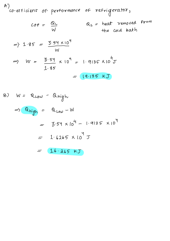 A cu-efficient or performance of refrigerators QL cop = Q. heat removed from the cold bath => 1.85 3.54xlo W =) w 3.54 x 10