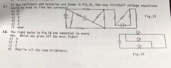 If the resistors and batteries. are known in Fig.12, How many Kirchhoff voltage equati ons 37 would be used to find the curre