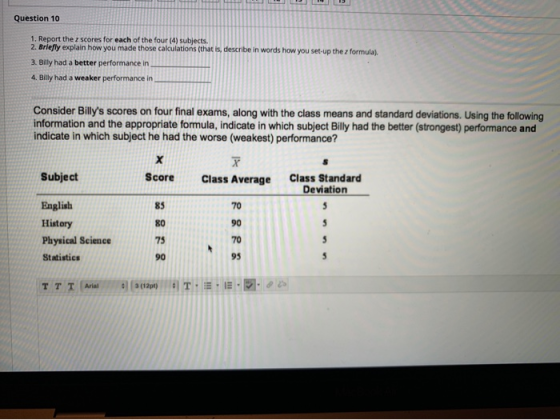 Question 10 1. Report the z scores for each of the four (4) subjects. 2. Briefly explain how you made those calculations (tha
