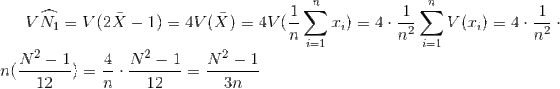 V\widehat{N_{1}} = V(2\bar{X}-1) = 4V(\bar{X}) = 4V(\frac{1}{n}\sum_{i=1}^{n}x_{i}) = 4\cdot \frac{1}{n^{2}}\sum_{i=1}^{n}V(x_{i})=4\cdot \frac{1}{n^{2}}\cdot n(\frac{N^{2}-1}{12}) = \frac{4}{n}\cdot \frac{N^{2}-1}{12} = \frac{N^{2}-1}{3n}