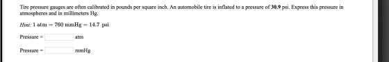 Tire pressure gauges are often calibrated in pounds per square inch. An automobile tire is inflated to a pressure of 30.9 psi