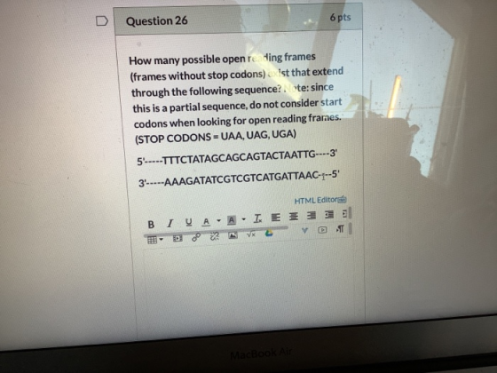 D Question 26 6 pts How many possible open re ding frames (frames without stop codons). Ist that extend through the following