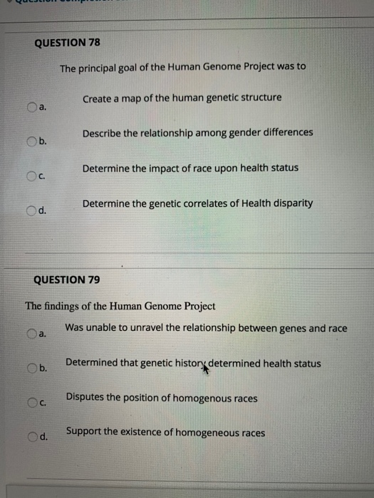 QUESTION 78 The principal goal of the Human Genome Project was to Create a map of the human genetic structure a. O Describe t