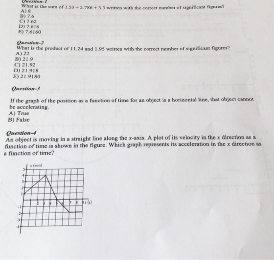 Duestion-1 What is the sum of 1.53 + 2.786+3.3 written with the correct number of significant figures? A) 8 B) 7.6 C) 7.62 D)