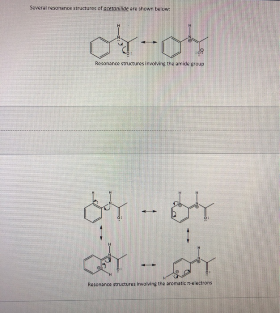 Several resonance structures of acetanilide are shown below: gh Resonance structures involving the amide group Resonance stru