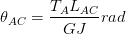 \theta _{AC}=\frac{T_{A}L_{AC}}{GJ}rad