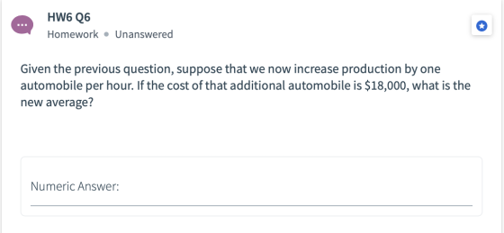 HW6 Q6 Homework. Unanswered Given the previous question, suppose that we now increase production by one automobile per hour.