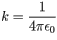 k = \frac{1}{4 \pi \epsilon_0}