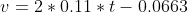 v= 2*0.11*t -0.0663