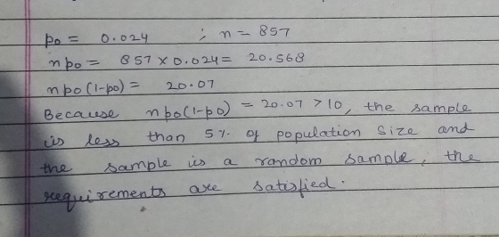 20.07 po = 0.024 n - 857 nbo= 857X0.024= 20.568 npo (1-po) = Because nbo(1-po) - 20.07 7 10 the sample is less than of popula