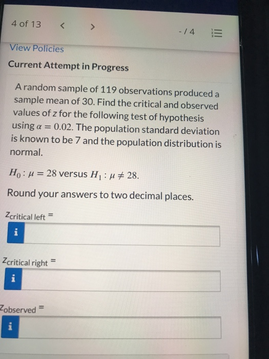 4 of 13 < > -14 View Policies Current Attempt in Progress A random sample of 119 observations produced a sample mean of 30. F