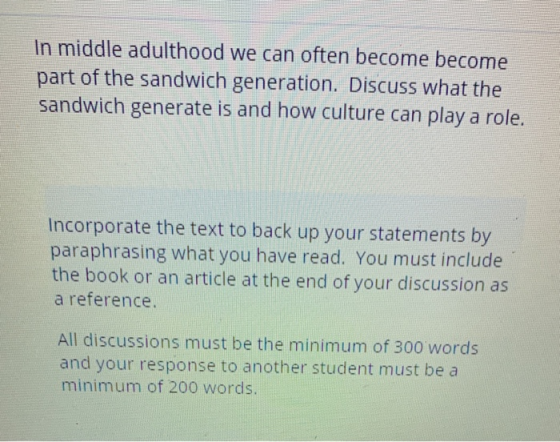 In middle adulthood we can often become become part of the sandwich generation. Discuss what the sandwich generate is and how