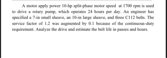 A motor apply power 10-hp split-phase motor speed at 1700 rpm is used to drive a rotary pump, which operates 24 hours per day